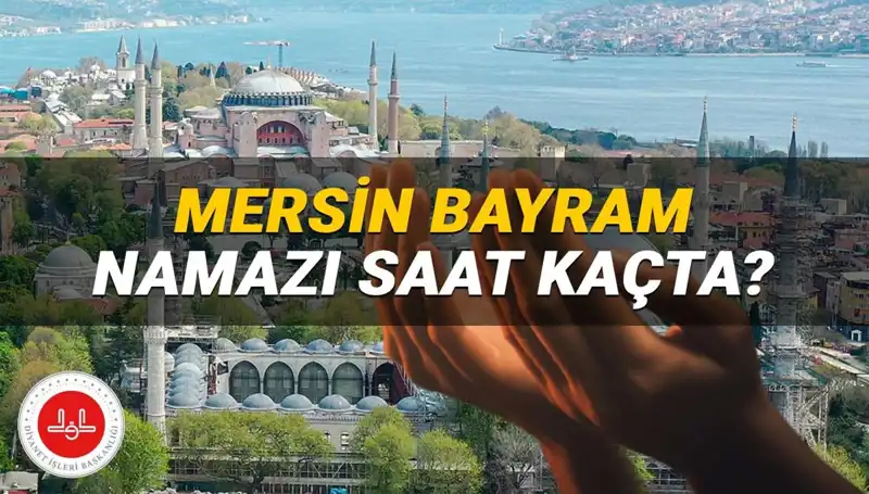 Mersin'de 2025 Kurban Bayramı Namazı Ne Zaman? Öğrenin!
