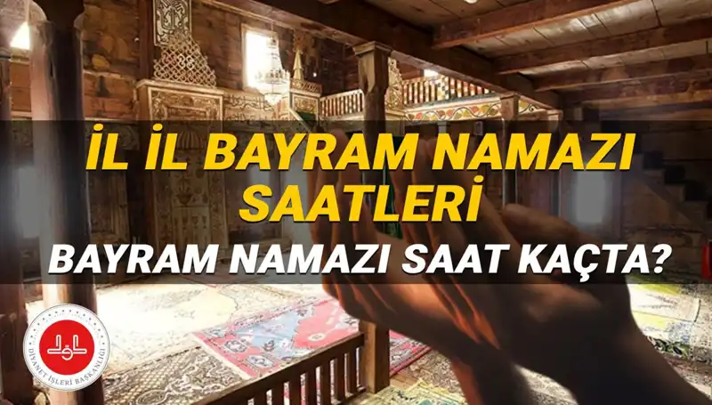 Kurban Bayramı Namazı Saatleri 2025: Tüm İllerde Detaylar!