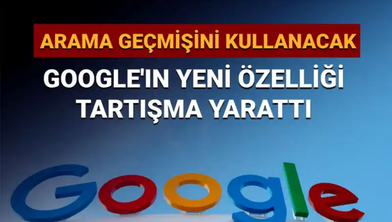 Google’ın Yeni Özelliği: Arama Geçmişi Kullanımı Neden Tartışma Yarattı?