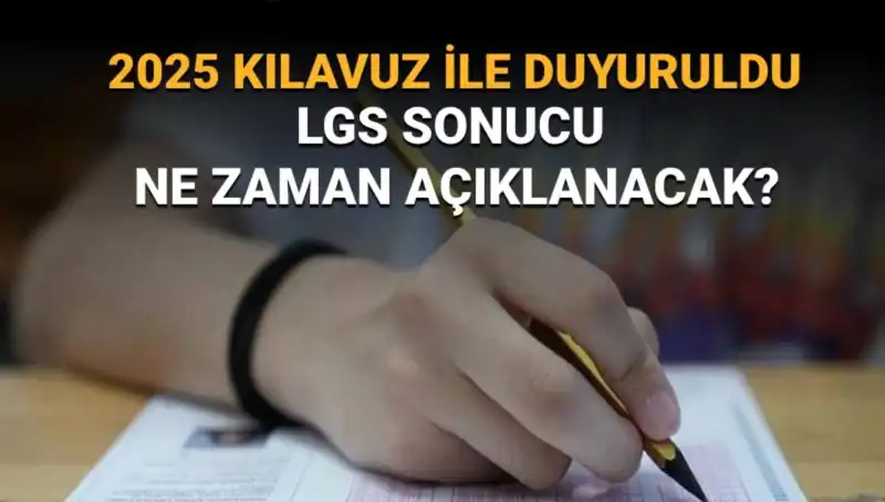 LGS 2025 Sonuçları İçin Tarih Verildi: Öğrenciler Ne Zaman Öğreniyor?