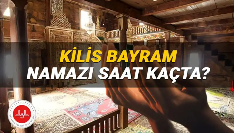 Kilis'te 2025 Kurban Bayramı Namazı Saati Açıklandı!