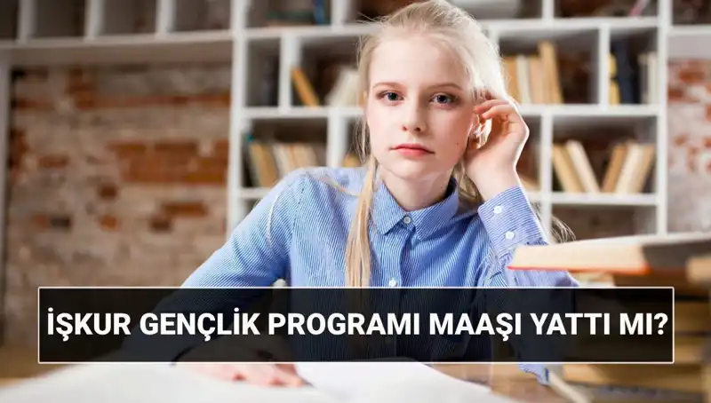 2025 İŞKUR Gençlik Programı Ödemeleri Başladı! Nasıl Sorgulanır?