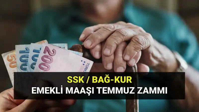 Temmuz 2025 Emekli Maaş Zammı: SSK, Bağkur ve Emekli Sandığına Dair Her Şey