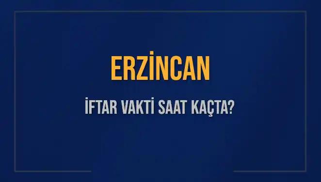 Erzincan'da İftar Vakti: Saat Kaçta Okunacak ve Ne Kadar Kaldı?