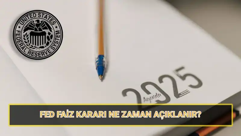 2025'te FED Faiz Kararları: Ocak Mart İkilisi Ne Zaman Açıklanacak?