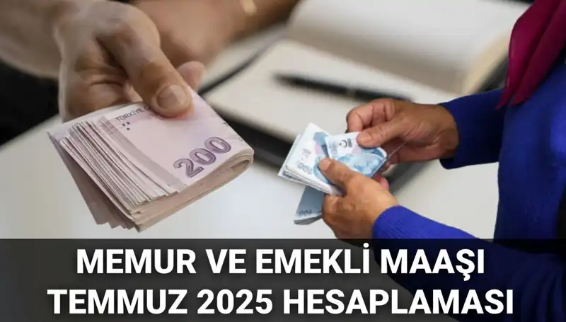 2025 Temmuz'da Memur ve Emeklilere Ne Kadar Zam Geliyor?