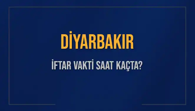 Diyarbakır İftar Vakti 2025: Ezan Saati ve Kalan Süre