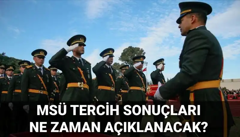 2025 MSÜ Tercih Sonuçları için Gözler Milli Savunma Bakanlığı Duyurusunda!