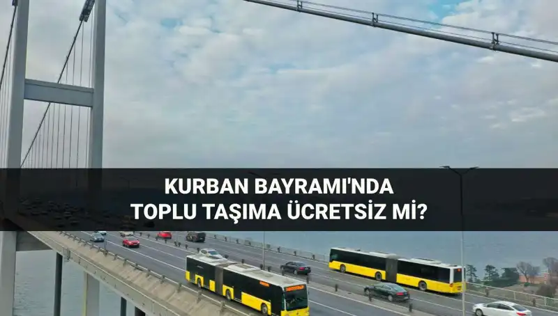 Kurban Bayramı'nda Toplu Taşıma Ücretsiz mi? Türkiye'de Ulaşım İhtimalleri