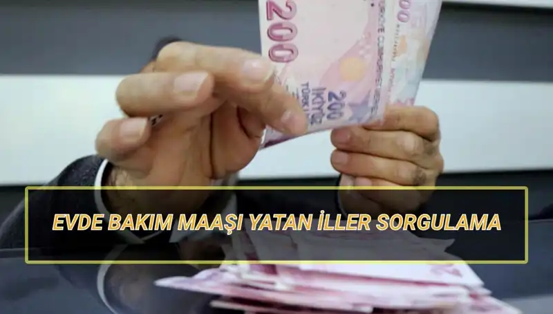 Nisan 2025’te Evde Bakım Maaşı Yatan İller: Ayrıntılar Burada!