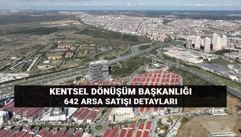 Kentsel Dönüşüm Başkanlığı'ndan Dev Arsa Satışı: Tam Liste ve Tarihler