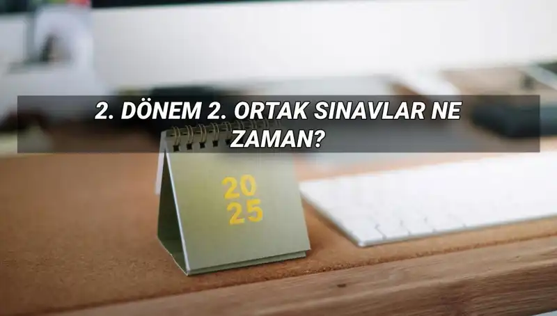 MEB 2. Dönem Ortak Yazılı Sınavları: Tarihler ve Bilmeniz Gerekenler
