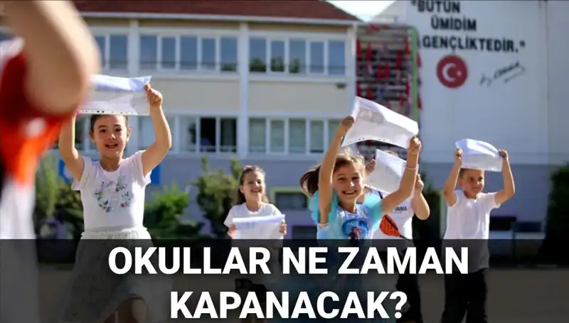 2024 Yaz Tatili Takvimi Değişti mi? Okullar Ne Zaman Kapanacak?