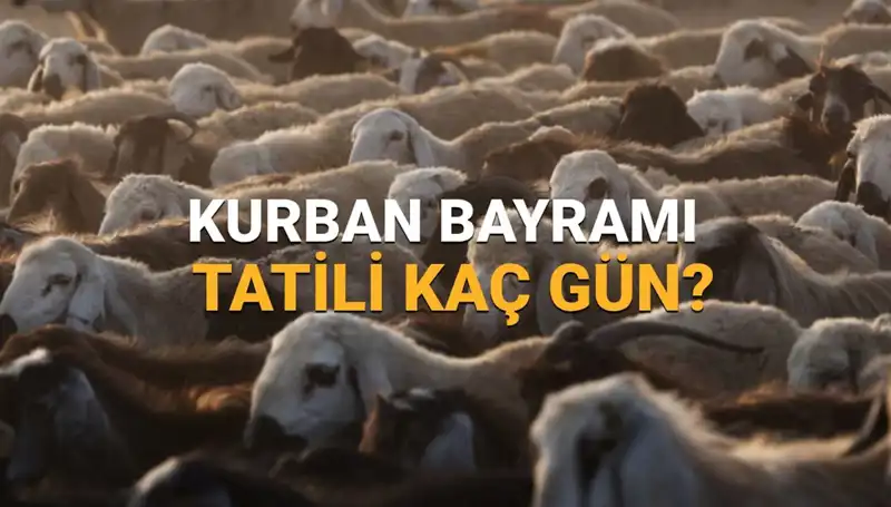 Kurban Bayramı 2025: Bayram Tatili Ne Zaman Başlıyor ve Süresi Nedir?
