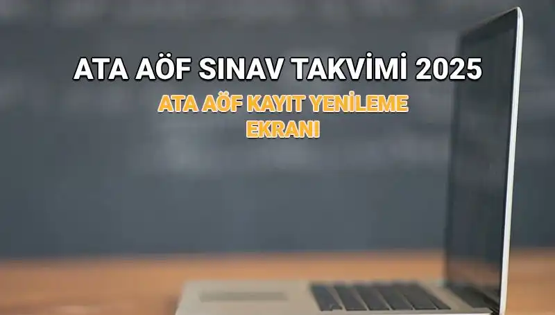 ATA AÖF 2025 Akademik Takviminde Sınav ve Kayıt Yenileme Süreci