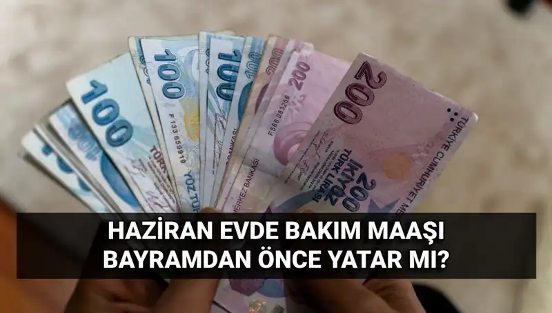 Evde Bakım Maaşı Bayram Öncesinde Yattı mı? İşte Son Durum!