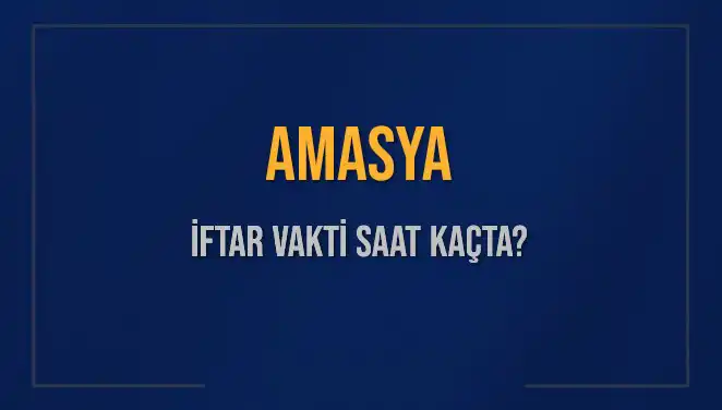 Amasya'da İftar Vakti: 3 Mart 2025 İçin Detaylar!