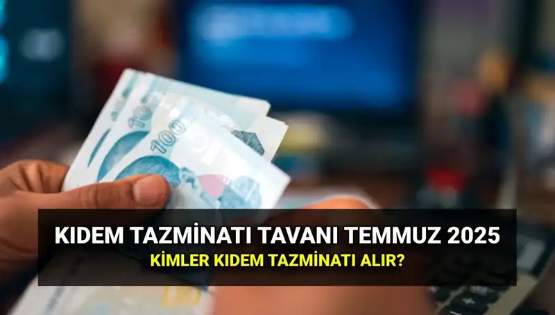 Kıdem Tazminatı Tavanında Beklenen Zam: 2025’te Değişiklikler Neler?