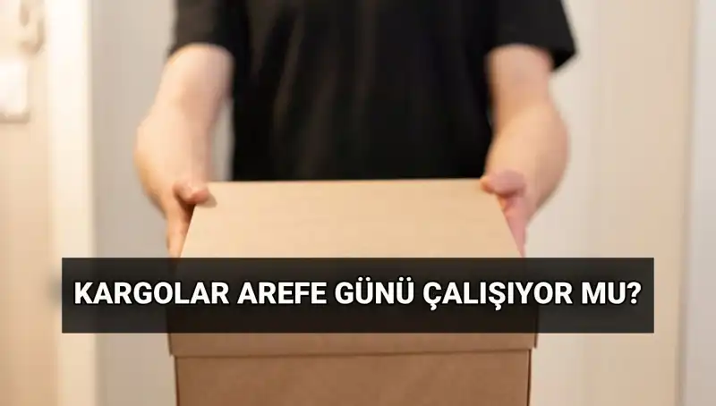 Arefe Günü Kargo Hizmetleri: Çalışma Saatleri ve Bayram Süreci